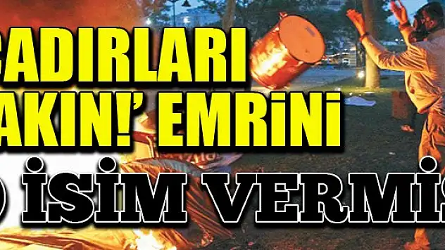 Gezi'de çadır yakma emri Ramazan Emekli'den