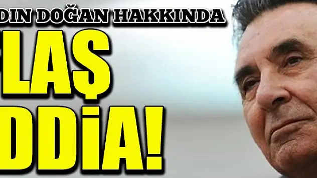 Aydın Doğan hakkında flaş iddia!
