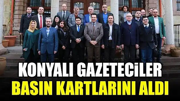 Konyalı gazeteciler basın kartlarını aldı