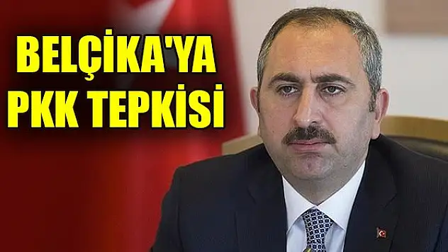 Adalet Bakanı Gül'den Belçika'ya terör örgütü PKK tepkisi
