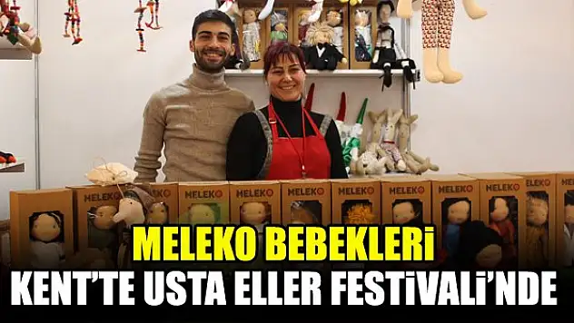 Meleko bebekleri Kent'te Usta Eller Festivali'nde