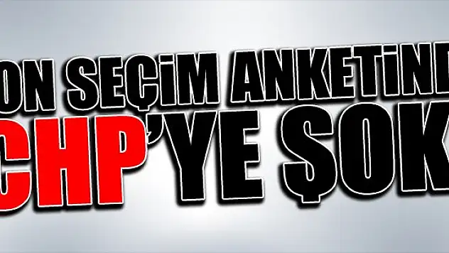 Son seçim anketinde CHP'ye şok!