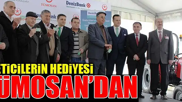 Üreticilerin hediyesi TÜMOSAN'dan