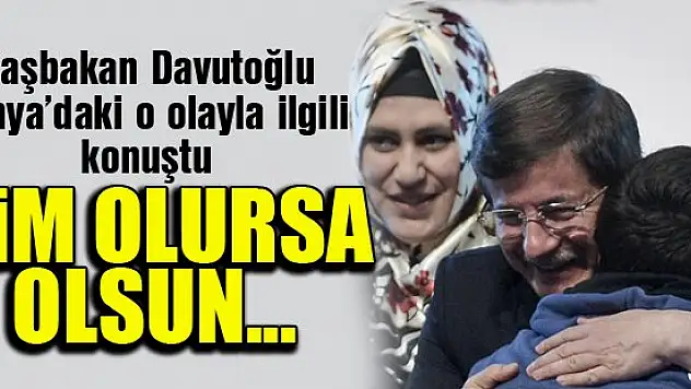 Davutoğlu Konya'daki o olayla ilgili konuştu: kim olursa olsun...