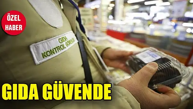 Gıda güvende