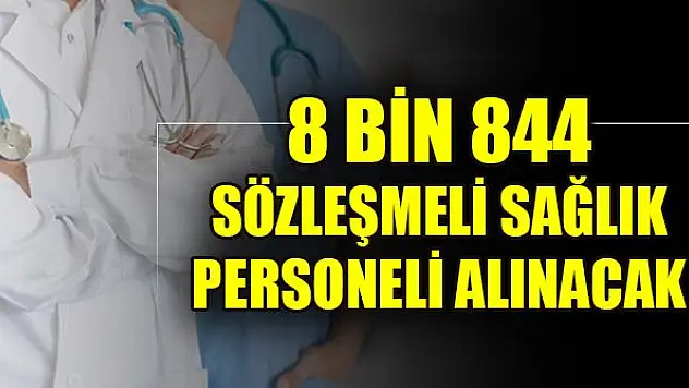 Bakan açıkladı! 8 bin 844 sözleşmeli sağlık personeli alınacak