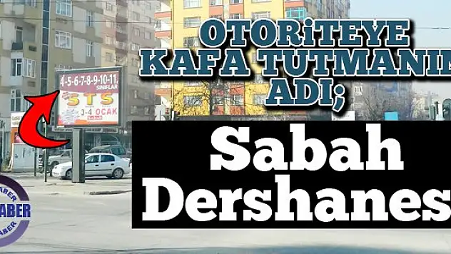 Otoriteye Kafa Tutmanın Adı Sabah Dershanesi