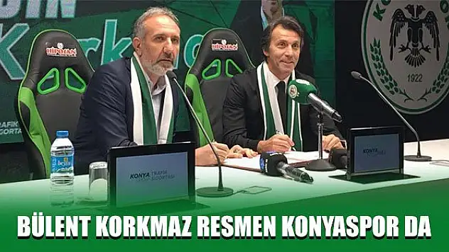 Bülent Korkmaz resmen Konyaspor da