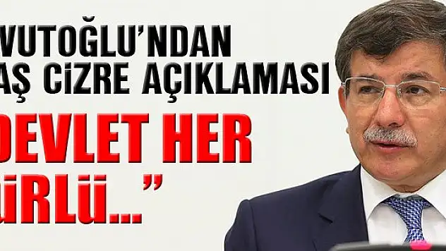 Davutoğlu'ndan flaş Cizre açıklaması