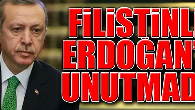 Erdoğan, Filistinli Erdoğan'ı unutmadı