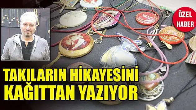Takıların hikayesini kağıttan yazıyor