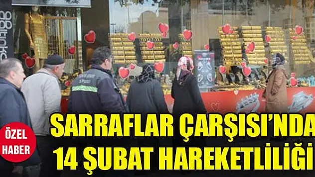 Sarraflar Çarşısı'nda 14 Şubat hareketliliği