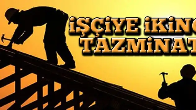 İşçiye ikinci tazminat