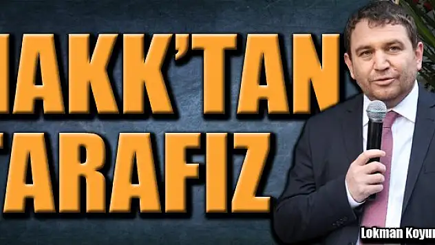 ''Hakk'tan tarafız''