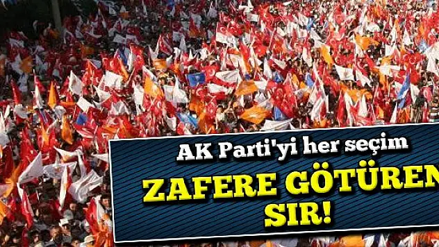 AK Parti'yi her seçim zafere götüren sır!