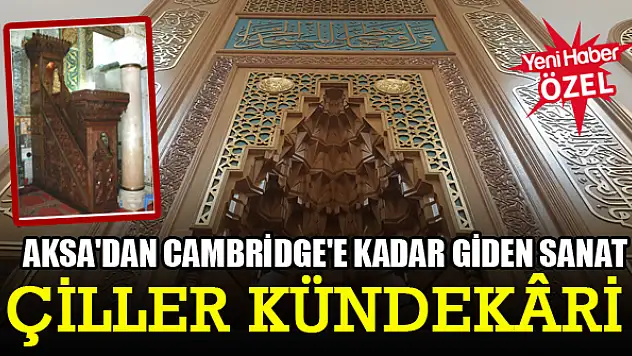 Aksa'dan Cambridge'e kadar giden sanat: Çiller Kündekâri