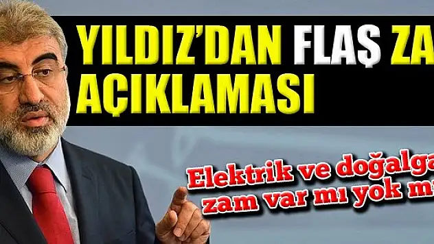 Elektrik ve doğalgaza zam var mı yokmu?