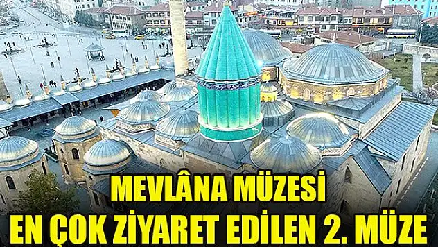 Mevlâna Müzesi en çok ziyaret edilen 2. Müze