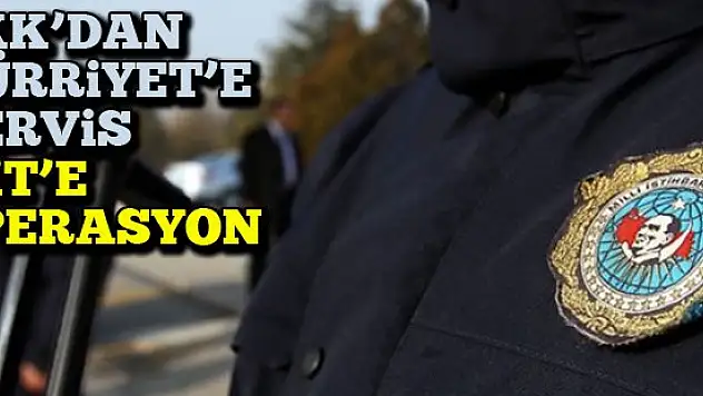 PKK'dan Hürriyet'e servis MİT'e operasyon