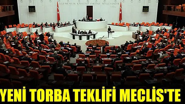 Yeni torba teklifi Meclis'te