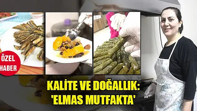 Kalite ve doğallık: 'Elmas Mutfakta'