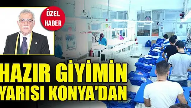 Hazır giyimin yarısı Konya'dan