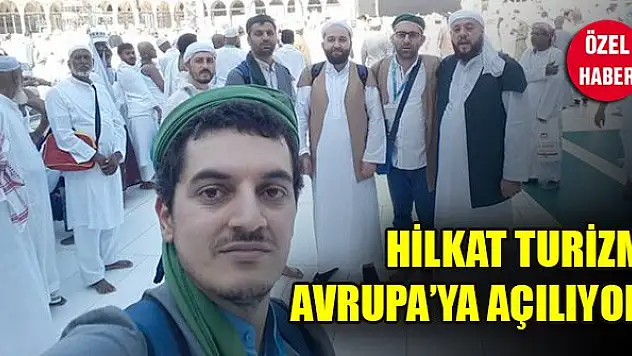 Hilkat Turizm Avrupa'ya açılıyor