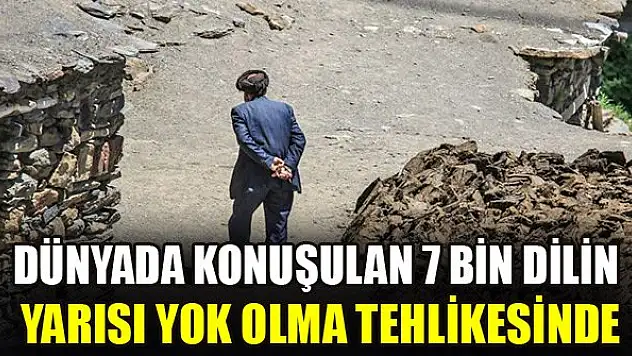 Dünyada konuşulan 7 bin dilin yarısı yok olma tehlikesinde