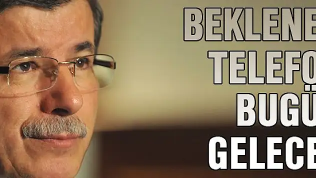 Beklenen telefon bugün gelecek