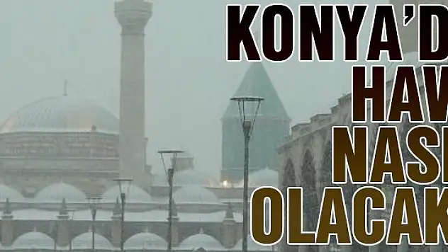 Konya'da hava sıcaklığı 2-5 derece azalacak
