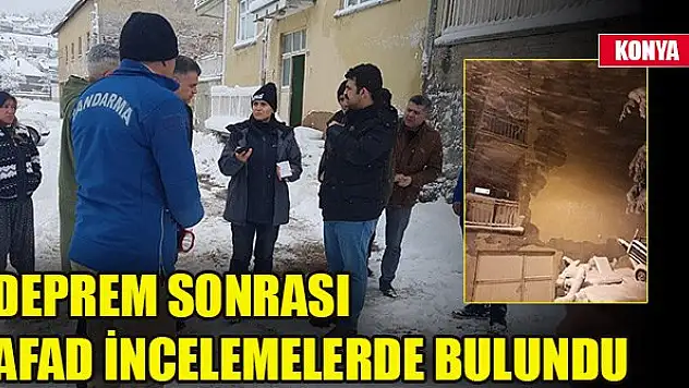 Konya'daki deprem sonrası AFAD incelemelerde bulundu