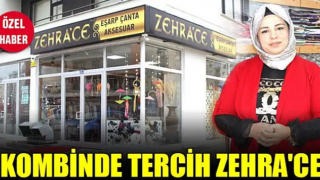 Kombinde tercih Zehra'ce