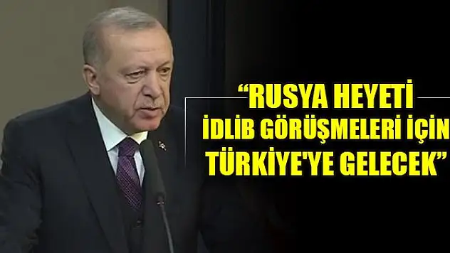 Erdoğan: Rusya heyeti İdlib görüşmeleri için yarın Türkiye'ye gelecek