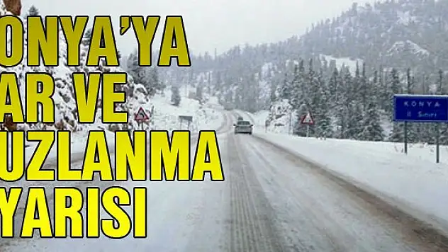 Konya'ya kar ve buzlanma uyarısı