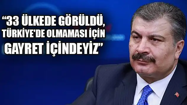 Koca: Koronavirüs 33 ülkede görüldü, Türkiye'de olmaması için gayret içindeyiz