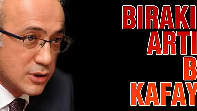 Bakan sitem etti: Bırakın artık bu kafayı!