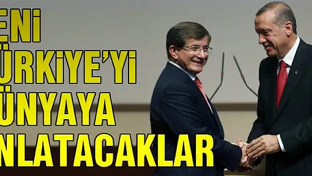 'Yeni Türkiye'yi dünyaya anlatacaklar
