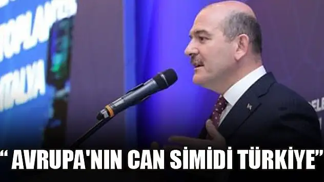 Süleyman Soylu: Avrupa'nın can simidi Türkiye
