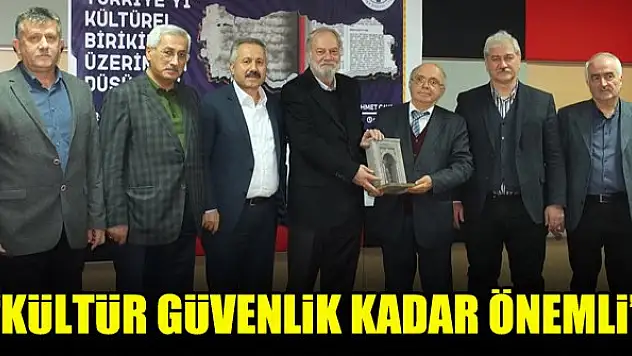 'Kültür güvenlik kadar önemli'
