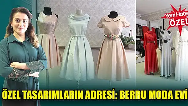 Özel tasarımların adresi: Berru Moda Evi