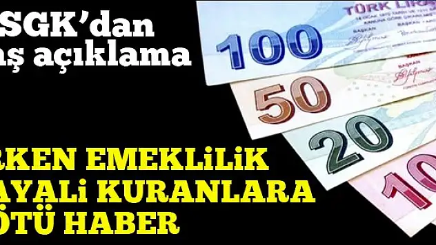 SGK'dan erken emeklilikle ilgili flaş açıklama!