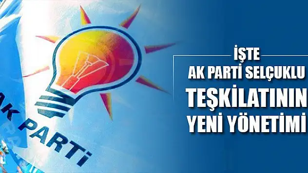 İşte AK Parti Selçuklu Teşkilatının yeni yönetimi