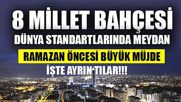 Ramazan öncesi Konya'ya büyük müjde!