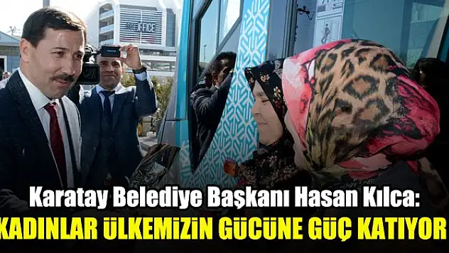Başkan Hasan Kılca'dan 8 Mart Dünya Kadınlar Günü mesajı