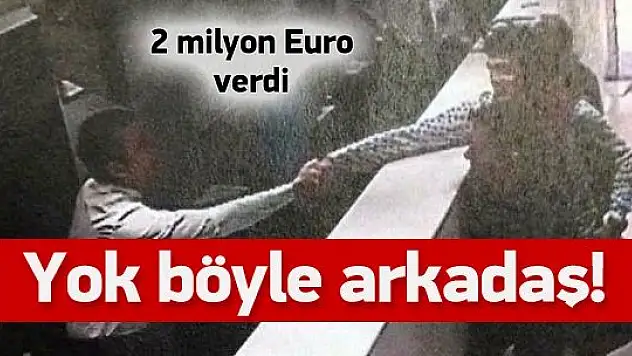 Kayıp 2 milyon euro arkadaşta çıktı