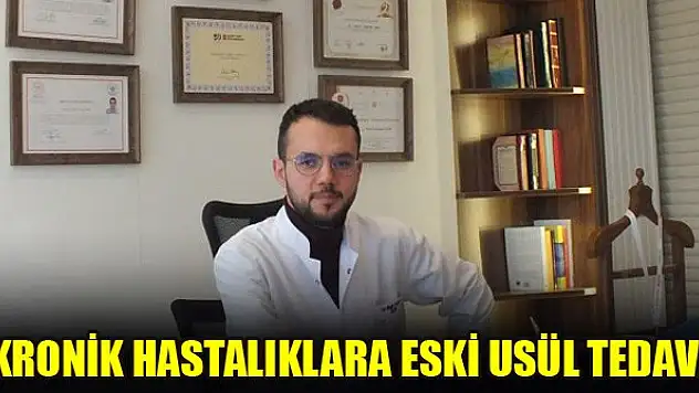 Kronik hastalıklara eski usül tedavi