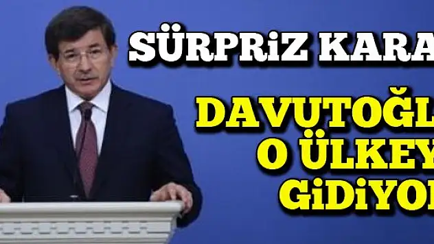 Davutoğlu o ülkeye gidiyor