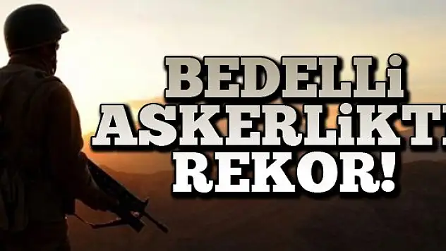Bedelli askerlikte rekor