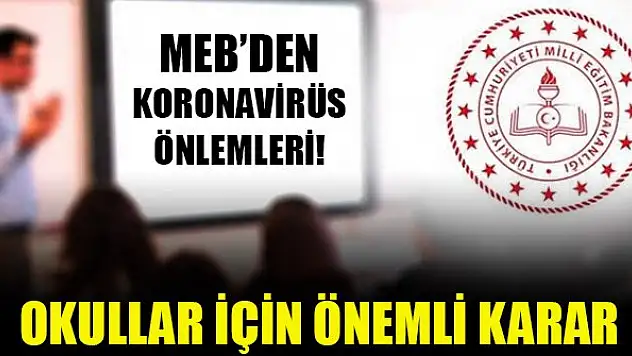 Milli Eğitim Bakanlığı'ndan koronavirüs önlemleri! Okullar için önemli karar
