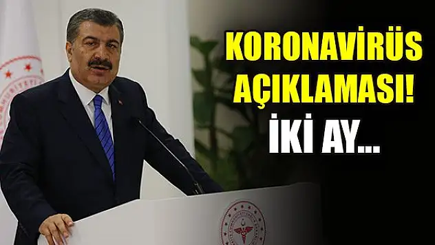 Sağlık Bakanı Koca'dan koronavirüs açıklaması: 2 ay direnelim